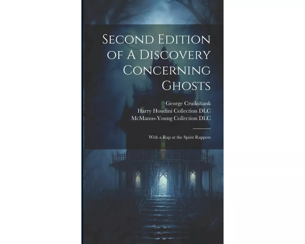 Second Edition of A Discovery Concerning Ghosts: With a Rap at the Spirit Rappers