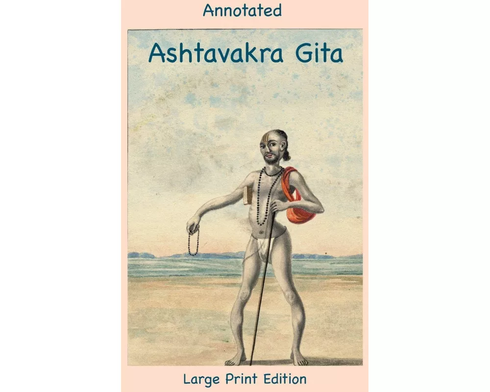 Annotated Ashtavakra Gita (Large Print Edition)