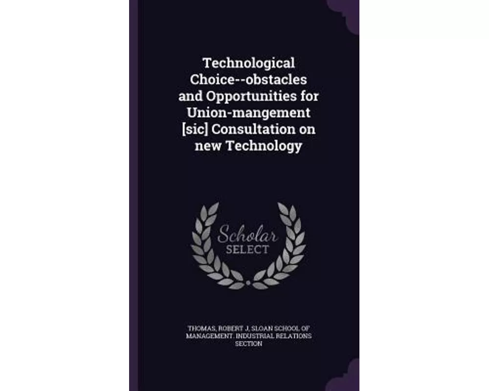 Technological Choice--Obstacles and Opportunities for Union-Mangement [Sic] Consultation on New Technology