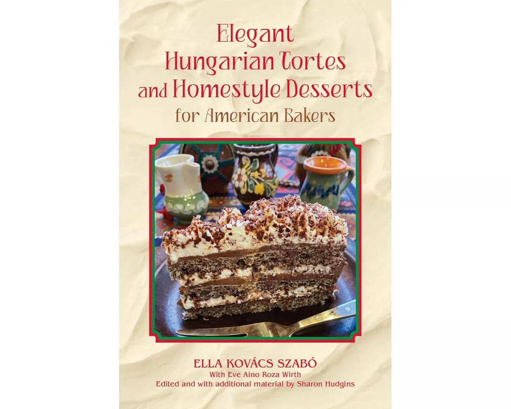 Elegant Hungarian Tortes and Homestyle Desserts for American Bakers