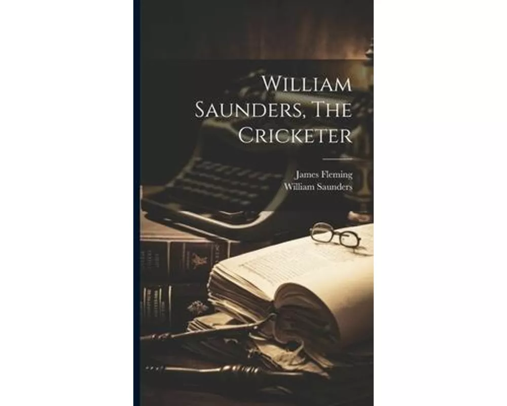 William Saunders, The Cricketer