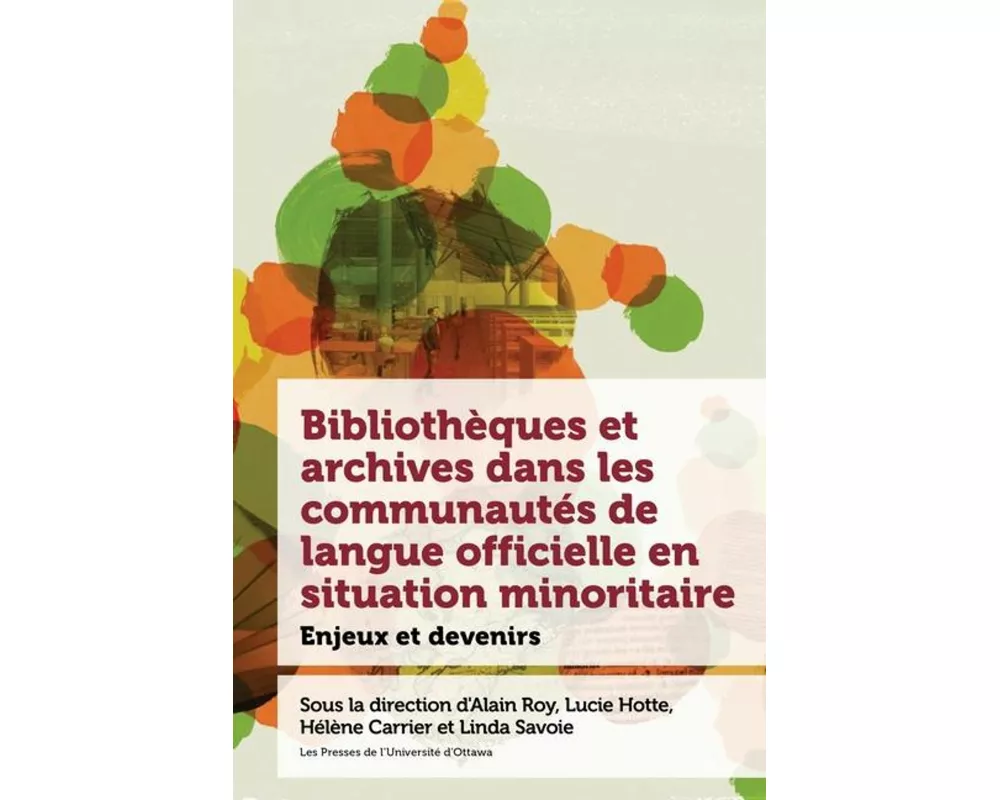 Bibliothèques Et Archives Dans Les Communautés de Langue Officielle En Situation Minoritaire