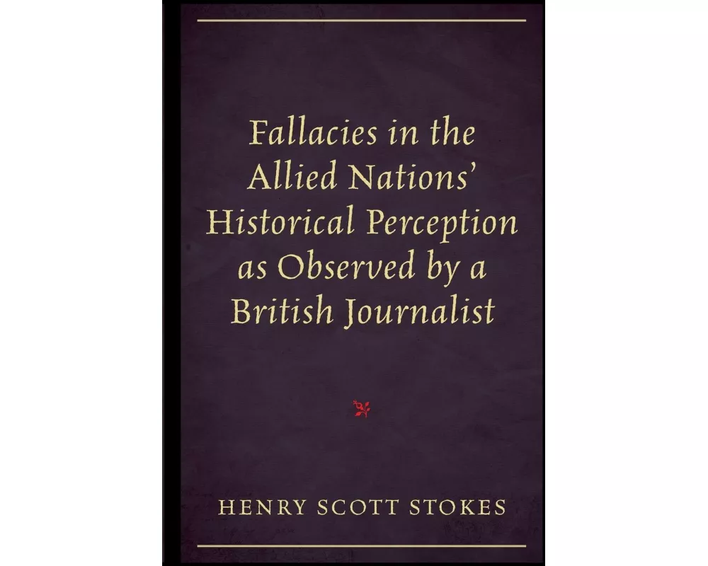 Fallacies in the Allied Nations' Historical Perception as Observed by a British Journalist
