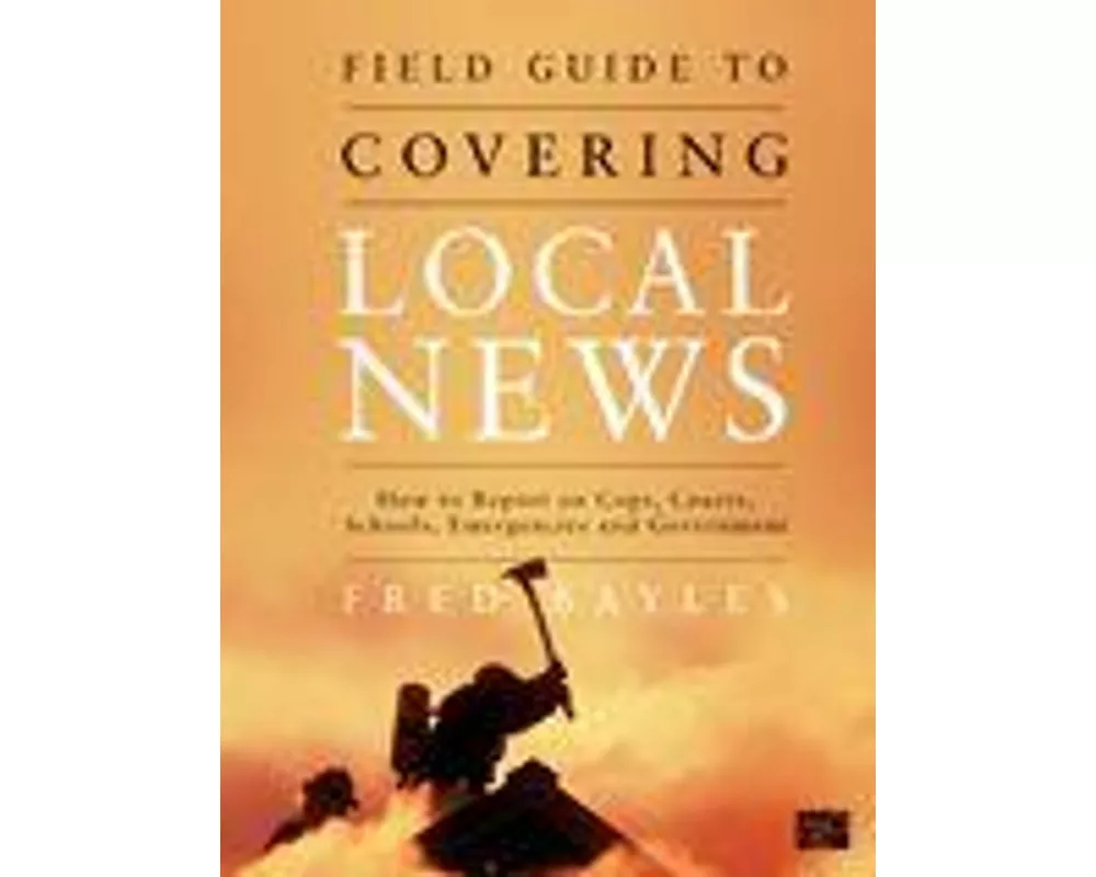 Field Guide to Covering Local News