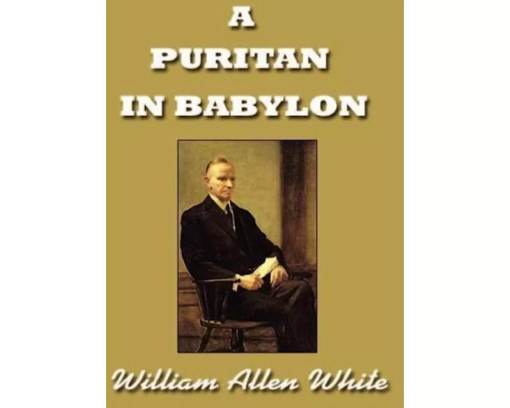 A Puritan in Babylon, the Story of Calvin Coolidge