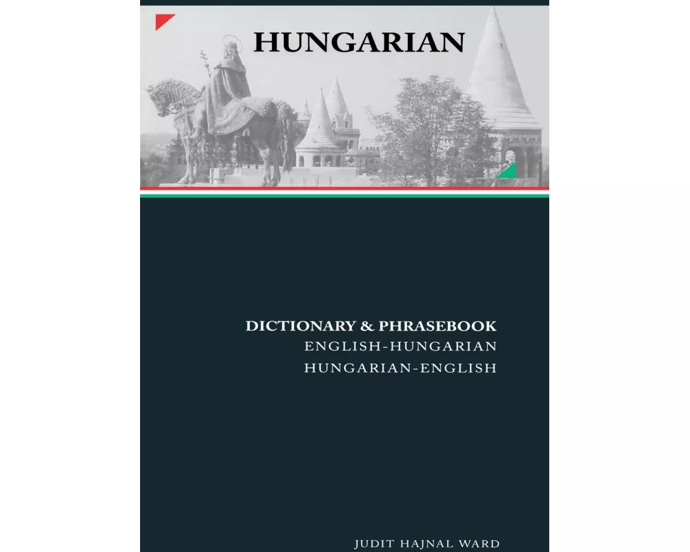 Hungarian-English/English-Hungarian Dictionary & Phrasebook Hungarian-English/English-Hungarian Dictionary & Phrasebook