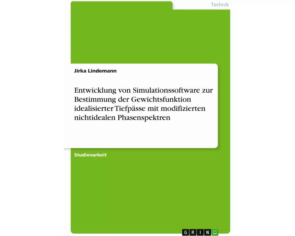 Entwicklung von Simulationssoftware zur Bestimmung der Gewichtsfunktion idealisierter Tiefpässe mit modifizierten nichtidealen Phasenspektren