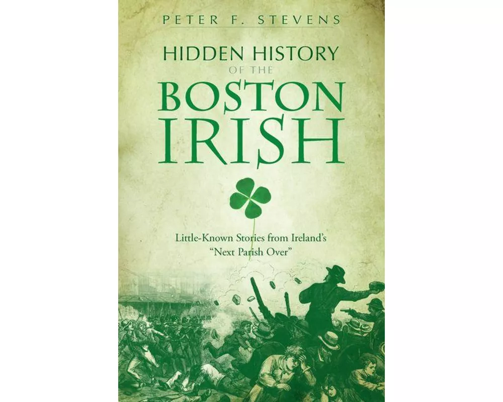 Hidden History of the Boston Irish