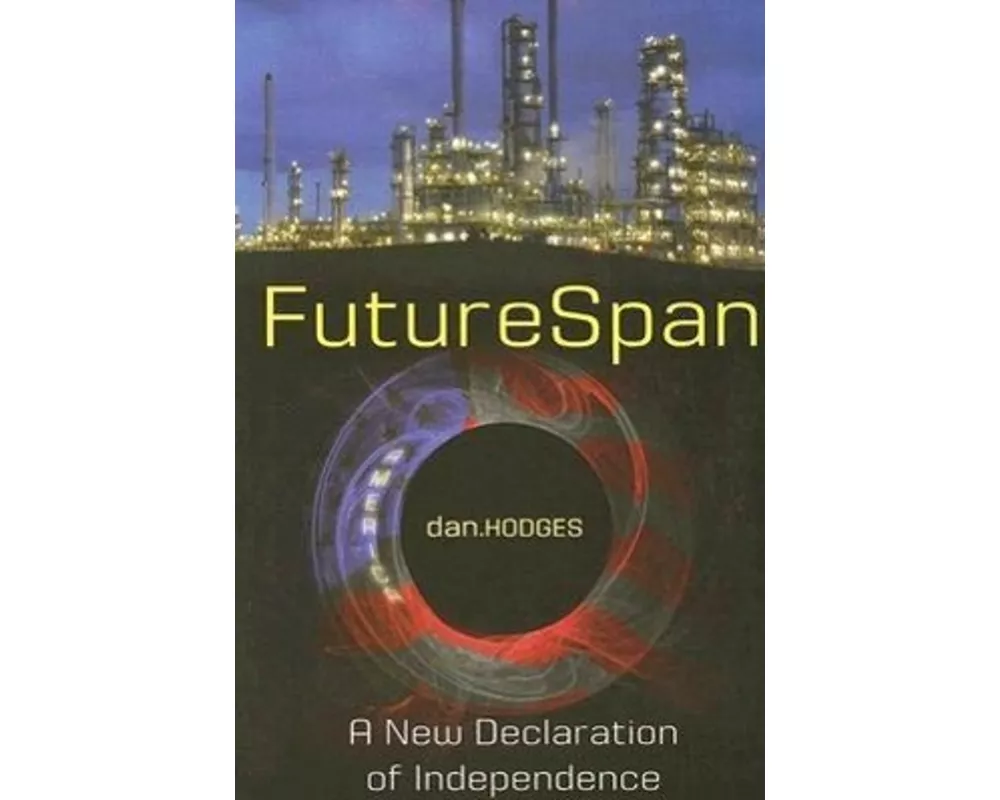Futurespan: Forging a Workable Solution to America's Energy Crisis