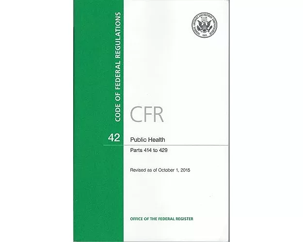 Code of Federal Regulations, Title 42, Public Health, PT. 414-429, Revised as of October 1, 2015