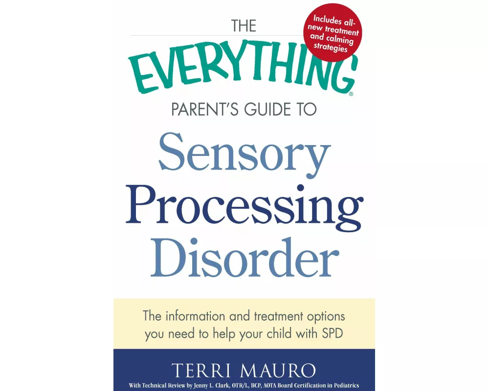 The Everything Parent's Guide to Sensory Processing Disorder