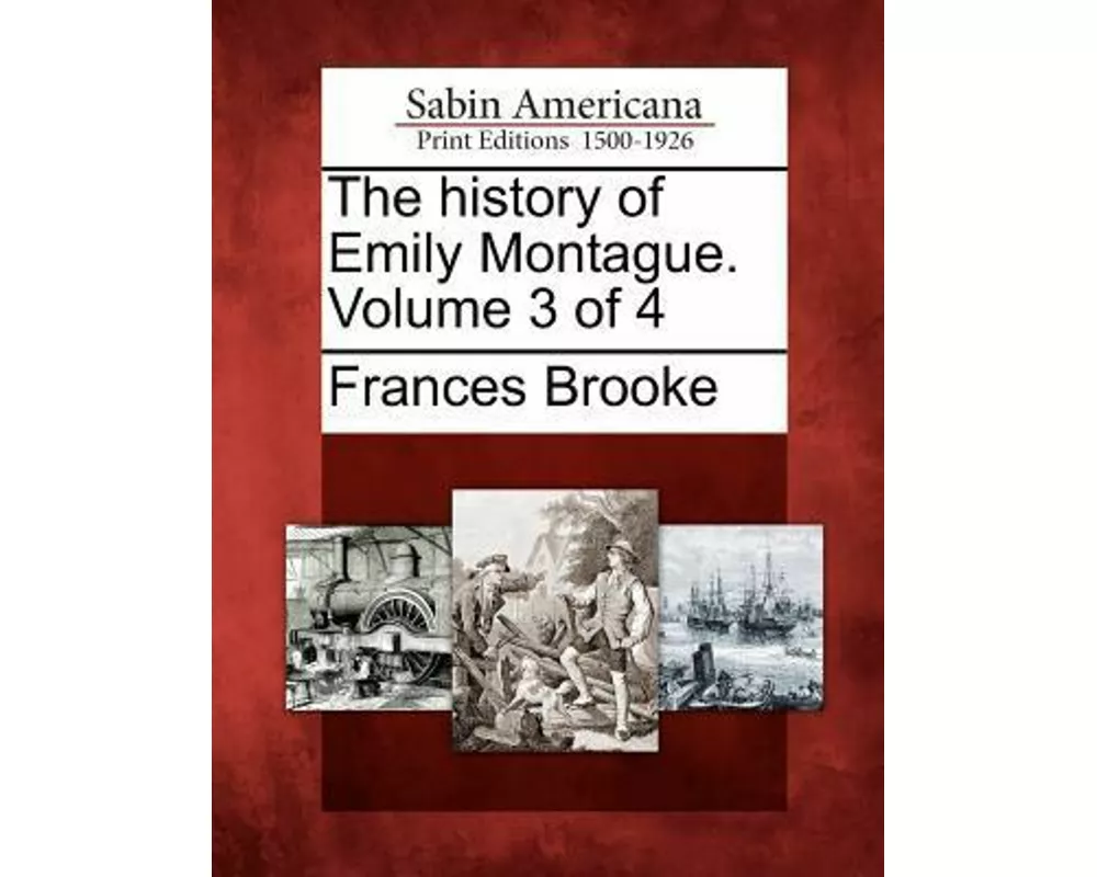 The History of Emily Montague. Volume 3 of 4