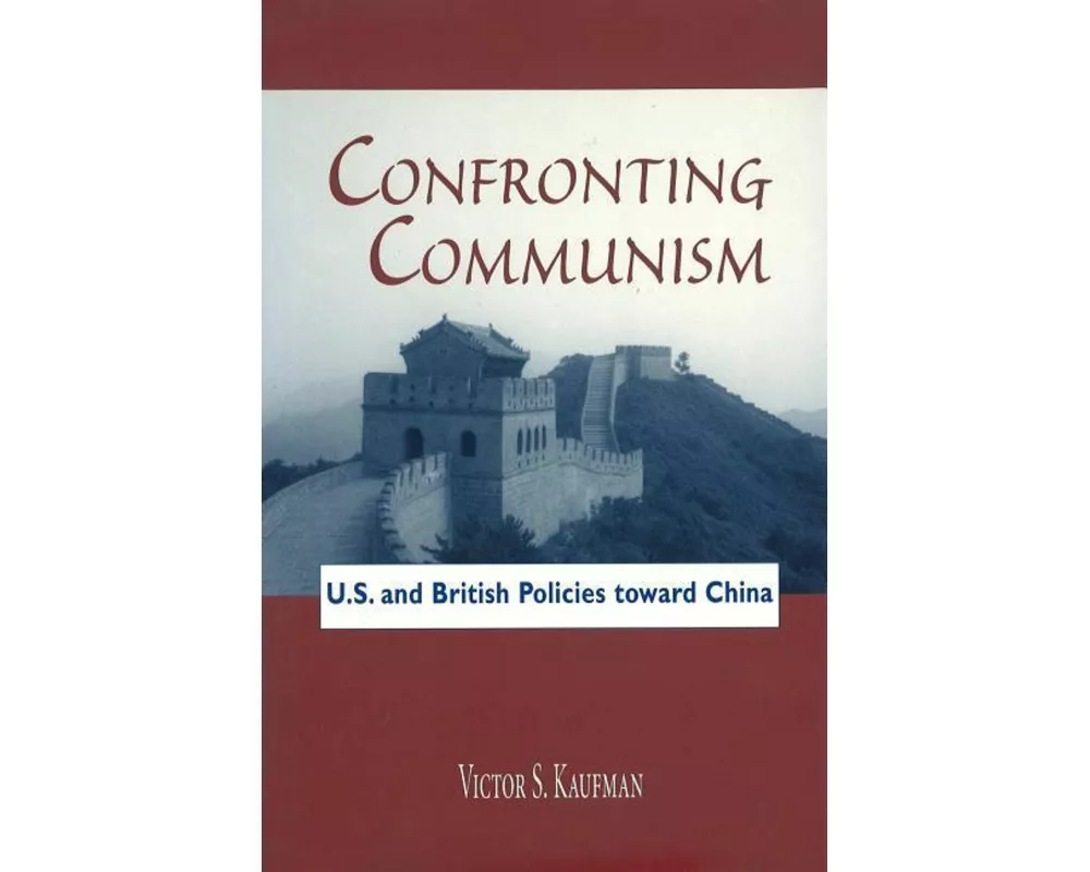 Confronting Communism: U.S. and British Policies Toward China