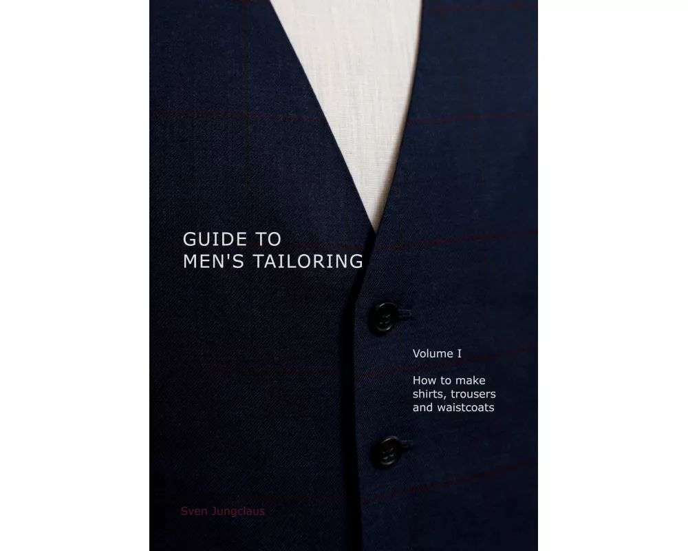 Guide to men's tailoring, Volume I
