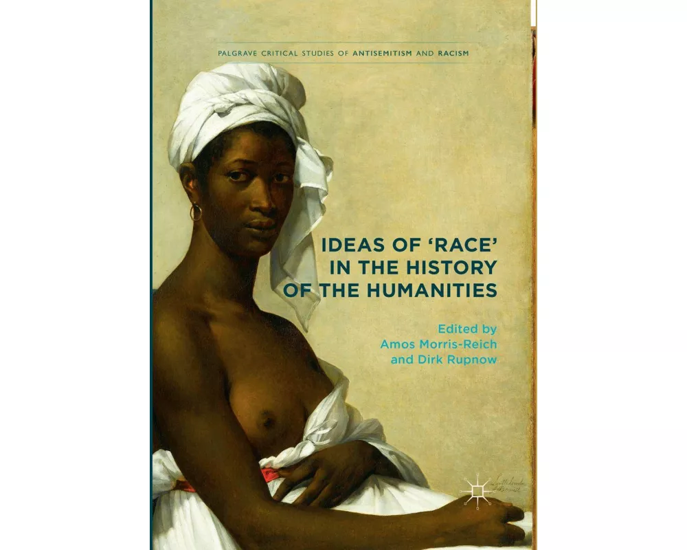 Ideas of 'Race' in the History of the Humanities