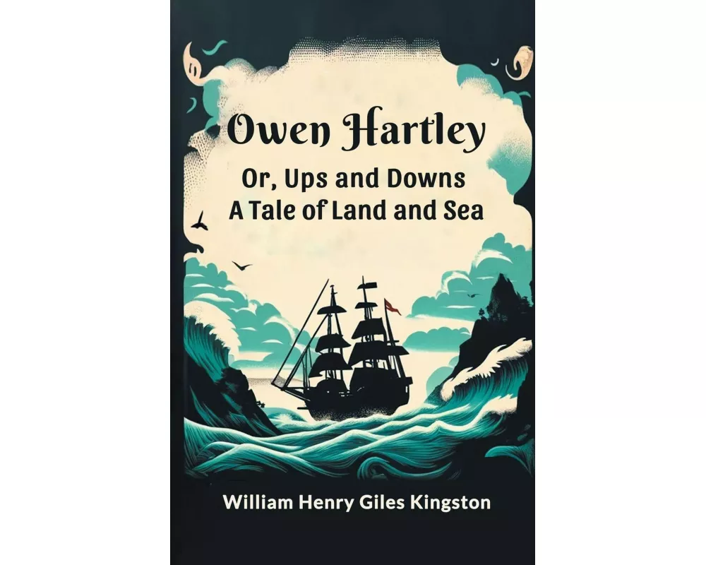 Owen Hartley or, Ups and Downs A Tale of Land and Sea