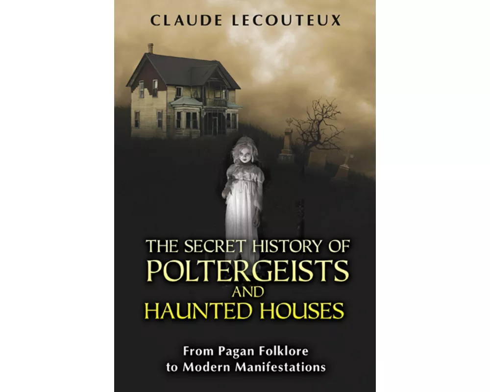 The Secret History of Poltergeists and Haunted Houses