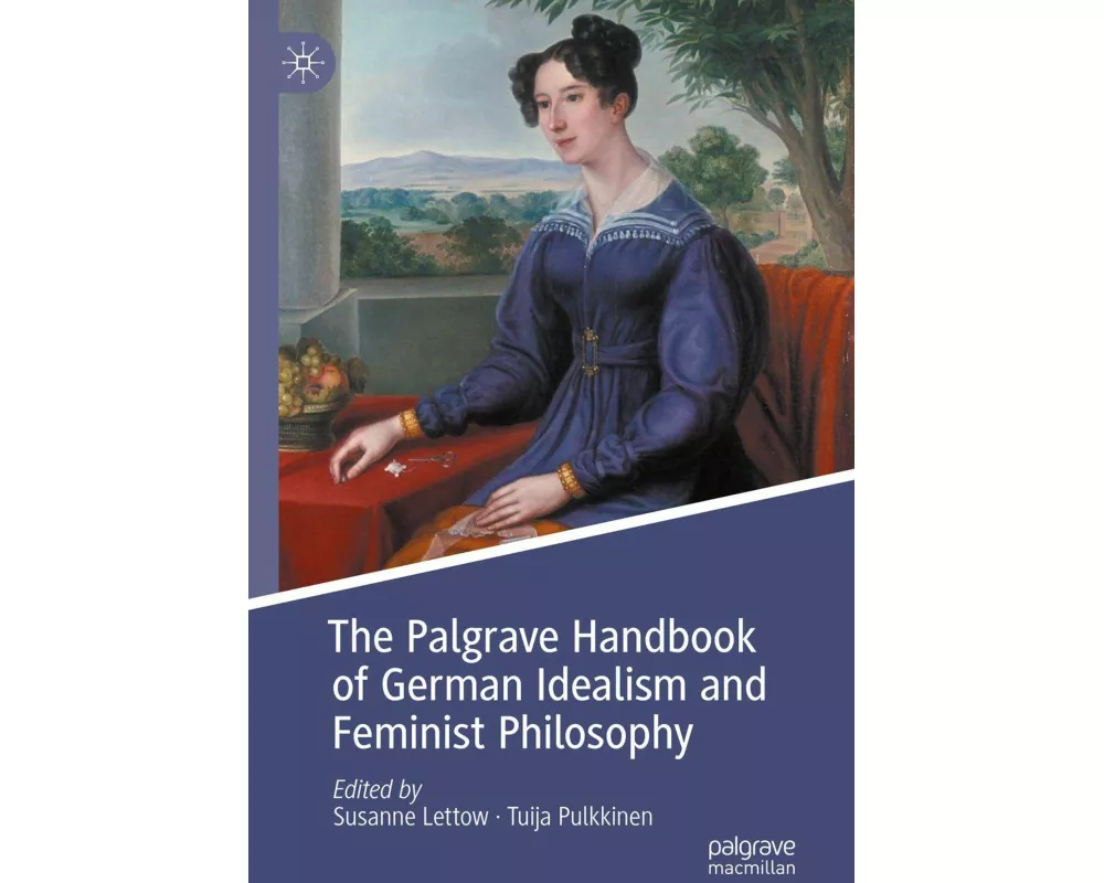 The Palgrave Handbook of German Idealism and Feminist Philosophy
