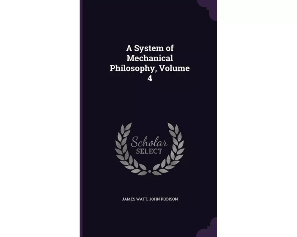 A System of Mechanical Philosophy, Volume 4