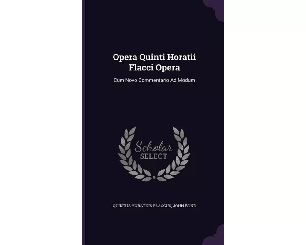 Opera Quinti Horatii Flacci Opera: Cum Novo Commentario Ad Modum