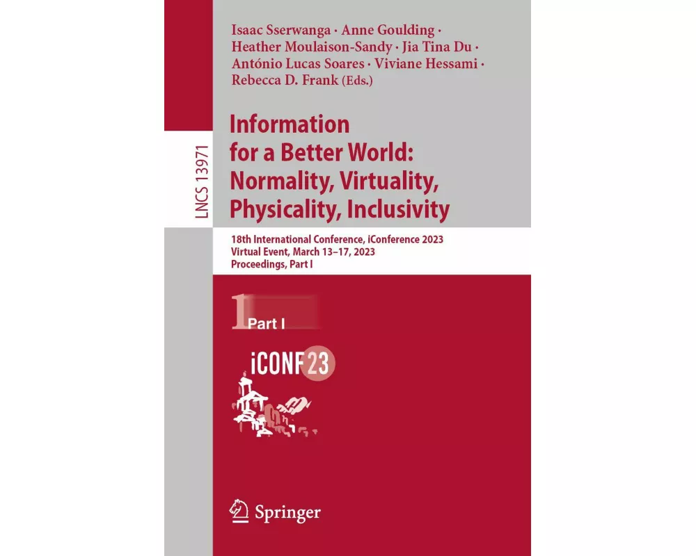 Information for a Better World: Normality, Virtuality, Physicality, Inclusivity