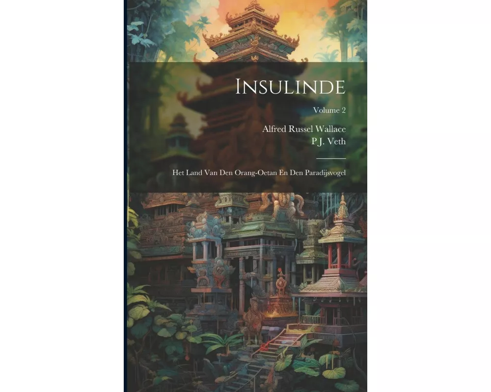 Insulinde: Het Land Van Den Orang-Oetan En Den Paradijsvogel; Volume 2