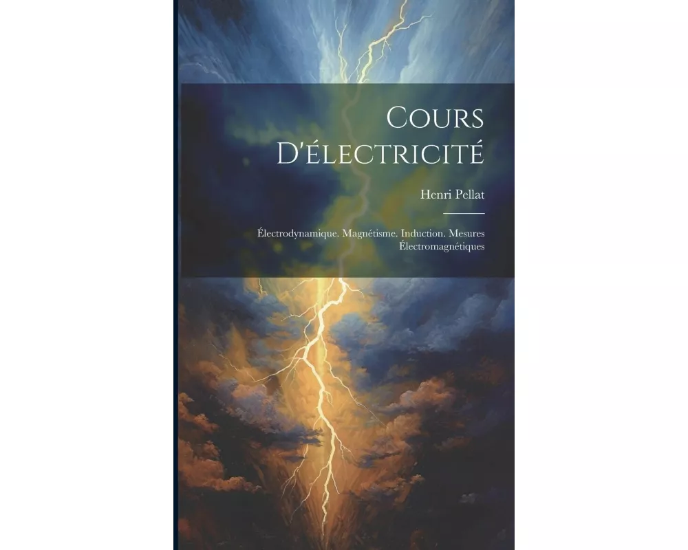 Cours D'électricité: Électrodynamique. Magnétisme. Induction. Mesures Électromagnétiques