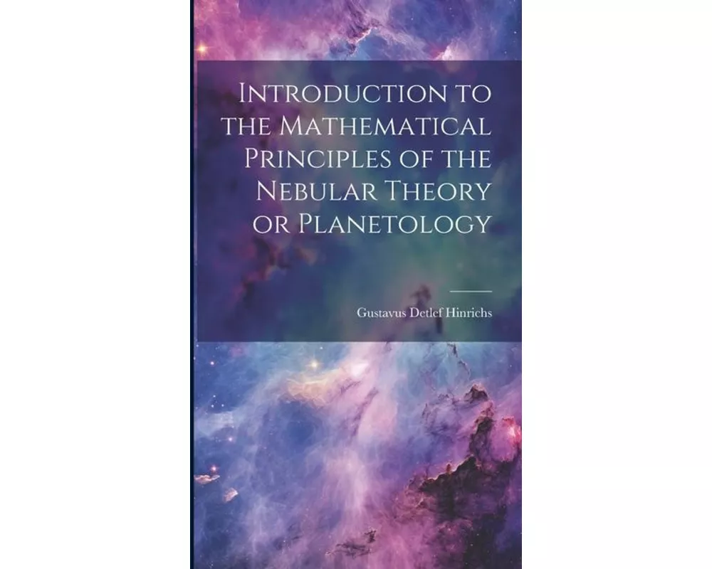 Introduction to the Mathematical Principles of the Nebular Theory or Planetology