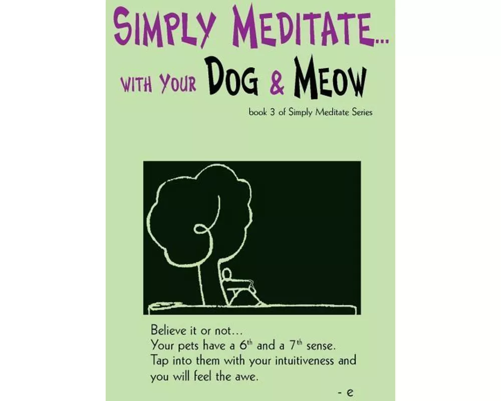 Simply Meditate... with Your Dog & Meow: Book 3 of Simply Meditate Series