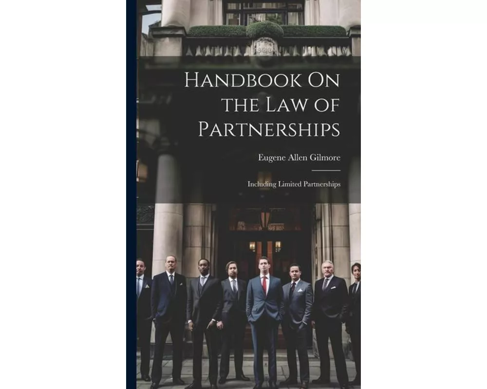 Handbook On the Law of Partnerships: Including Limited Partnerships