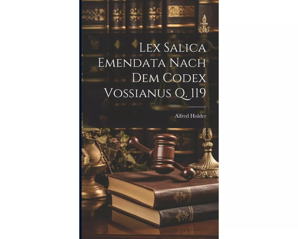 Lex Salica Emendata Nach Dem Codex Vossianus Q. 119