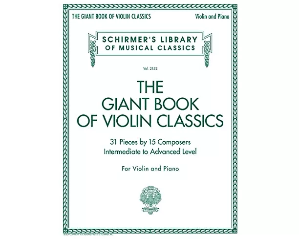 Giant Book of Violin Classics with Piano Accompaniment Schirmer S Library of Musical Classics Vol. 2152 31 Masterpieces for Violin and Piano Classical