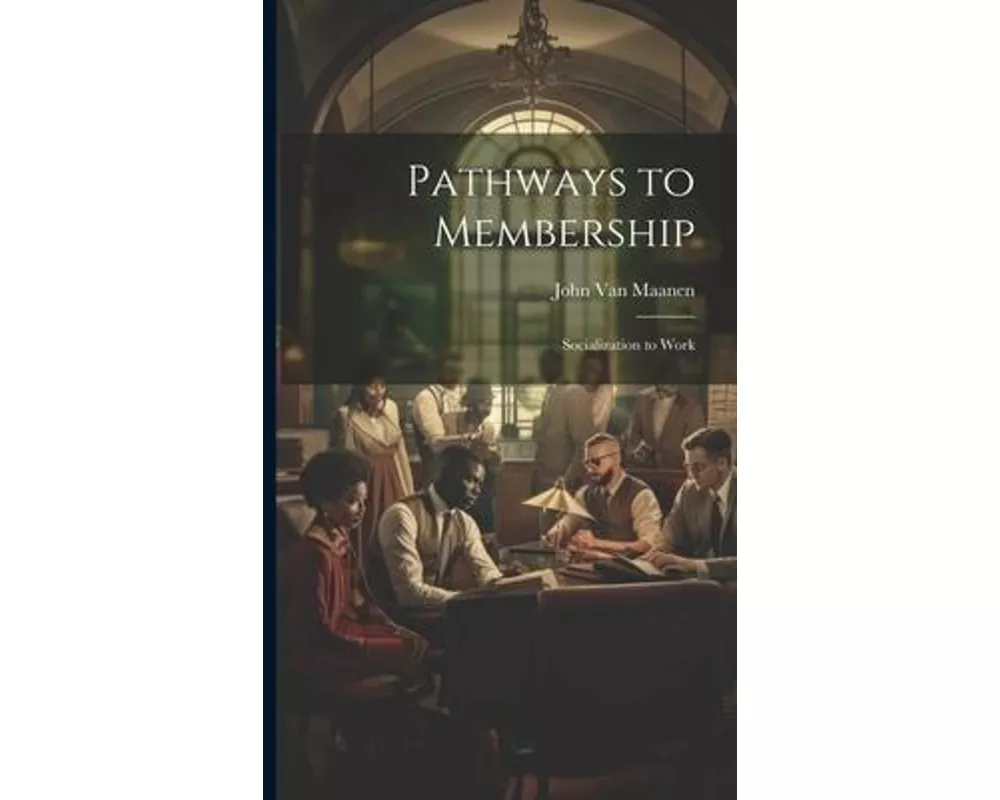 Pathways to Membership: Socialization to Work