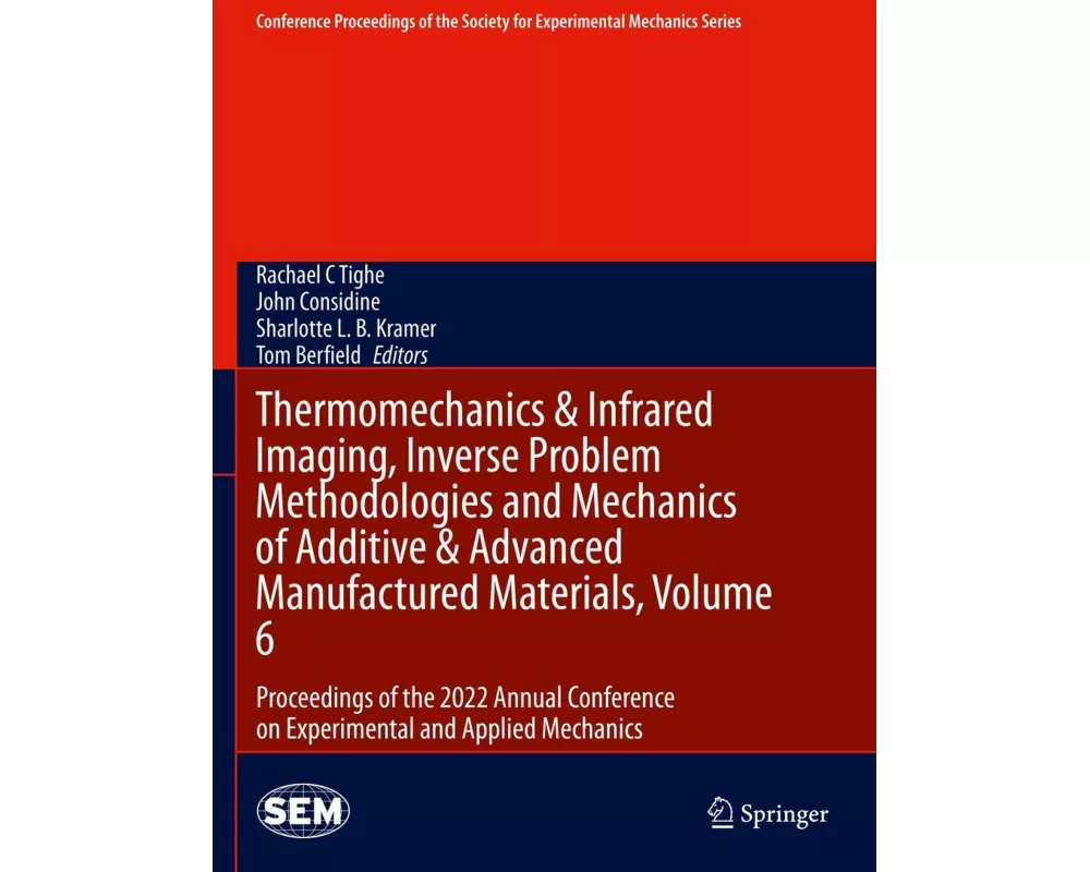 Thermomechanics & Infrared Imaging, Inverse Problem Methodologies and Mechanics of Additive & Advanced Manufactured Materials, Volume 6