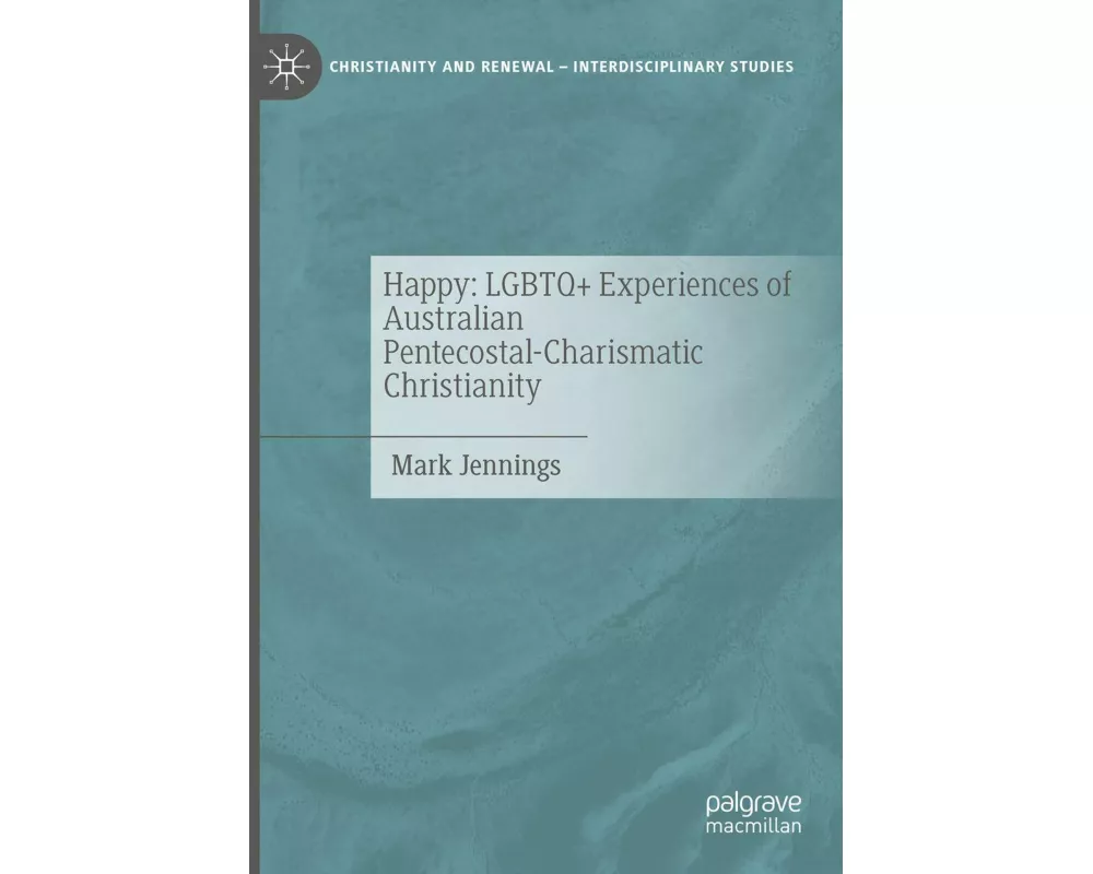 Happy: LGBTQ+ Experiences of Australian Pentecostal-Charismatic Christianity