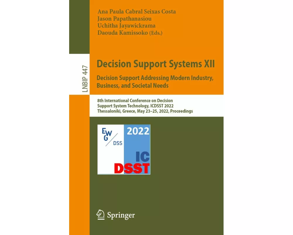 Decision Support Systems XII: Decision Support Addressing Modern Industry, Business, and Societal Needs