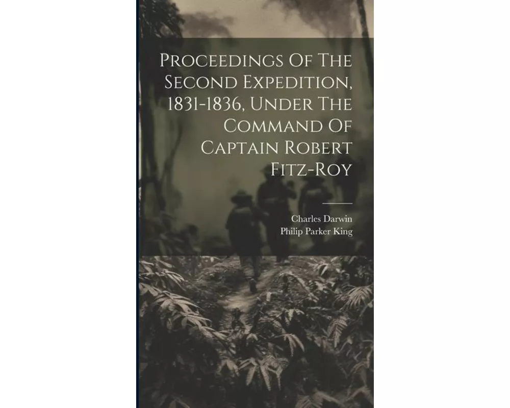Proceedings Of The Second Expedition, 1831-1836, Under The Command Of Captain Robert Fitz-roy