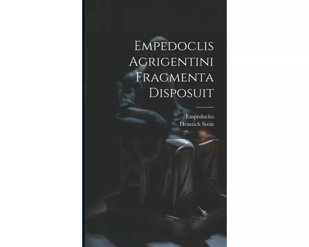 Empedoclis Agrigentini Fragmenta Disposuit