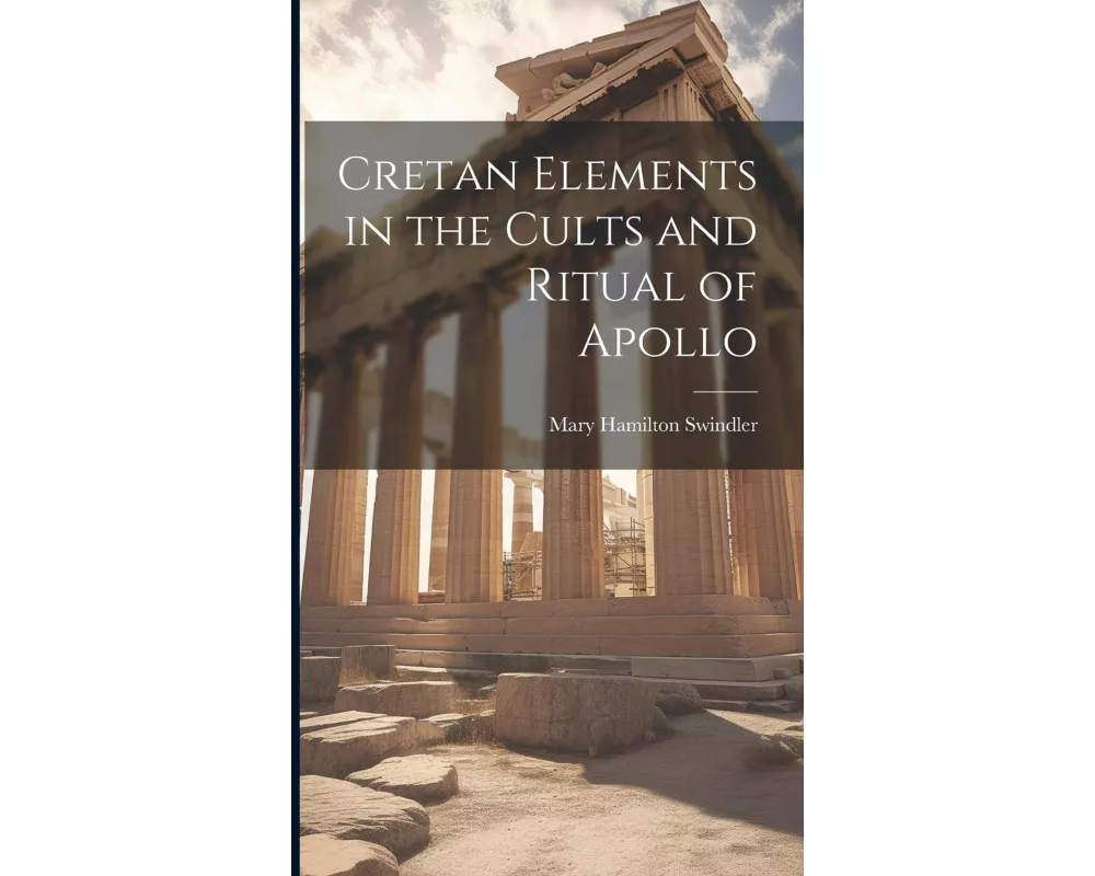 Cretan Elements in the Cults and Ritual of Apollo