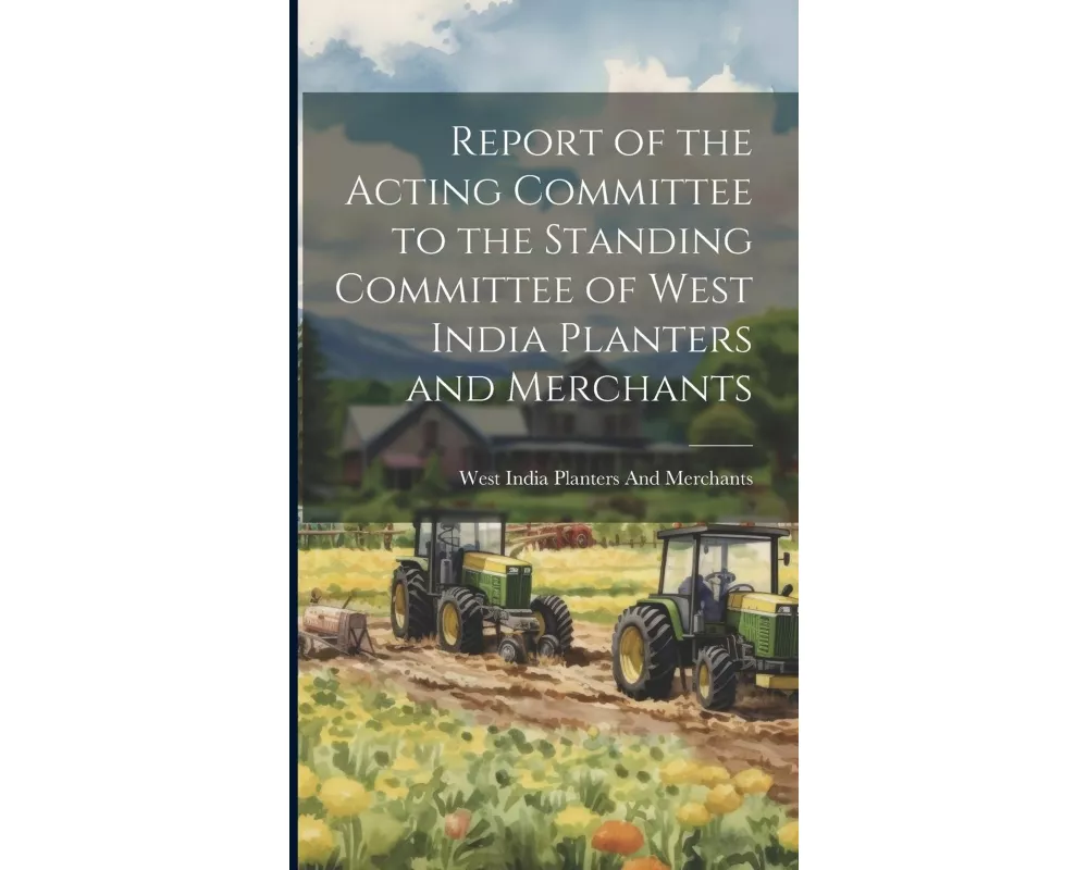 Report of the Acting Committee to the Standing Committee of West India Planters and Merchants