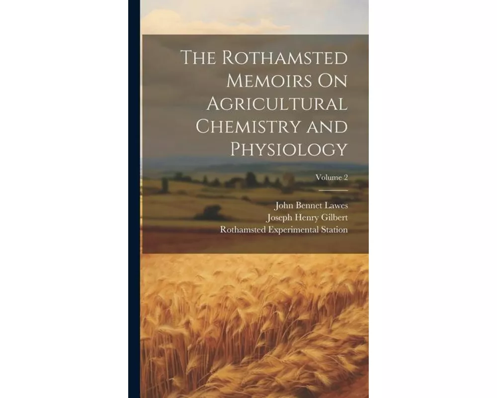 The Rothamsted Memoirs On Agricultural Chemistry and Physiology; Volume 2