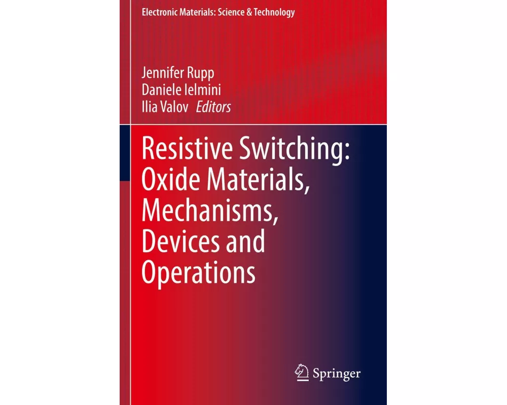 Resistive Switching: Oxide Materials, Mechanisms, Devices and Operations