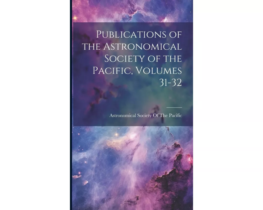 Publications of the Astronomical Society of the Pacific, Volumes 31-32