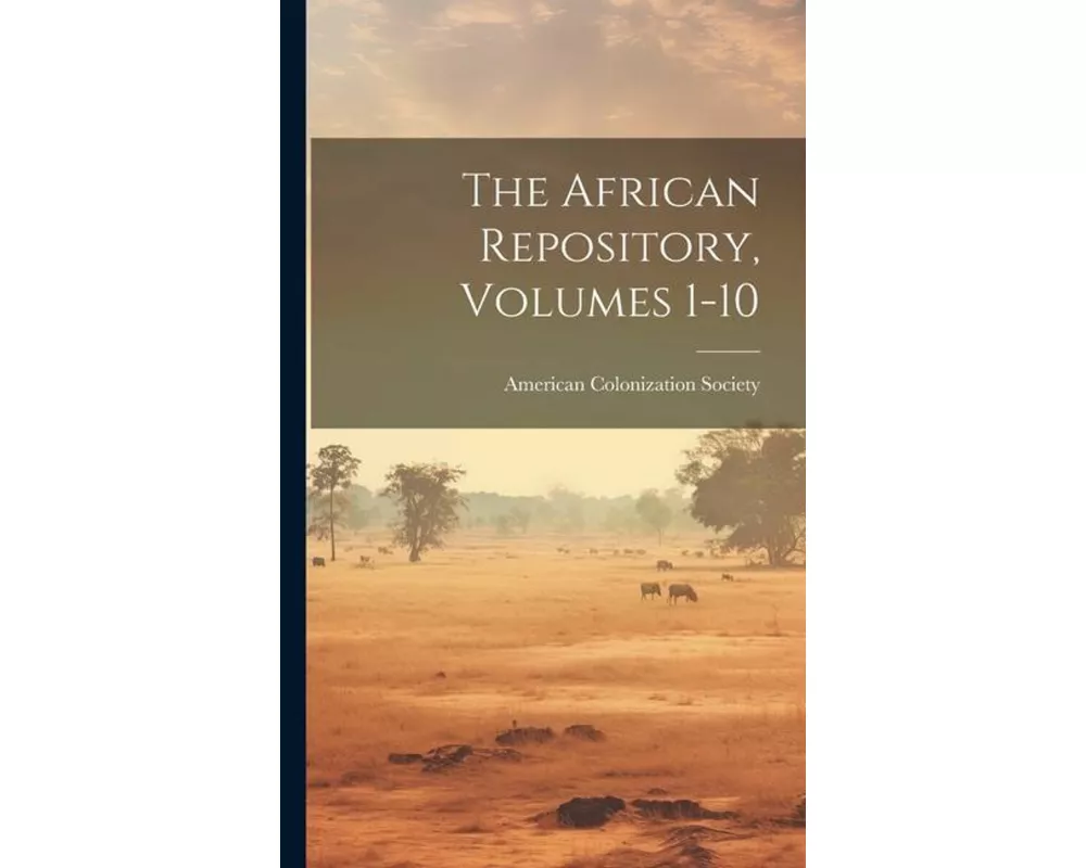 The African Repository, Volumes 1-10