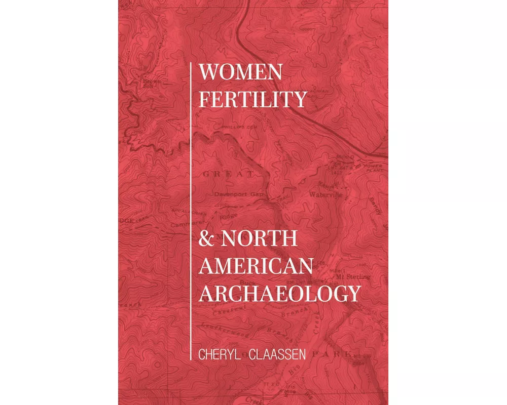 Women, Fertility, and North American Archaeology