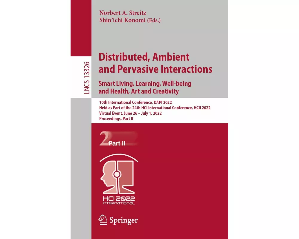 Distributed, Ambient and Pervasive Interactions. Smart Living, Learning, Well-being and Health, Art and Creativity