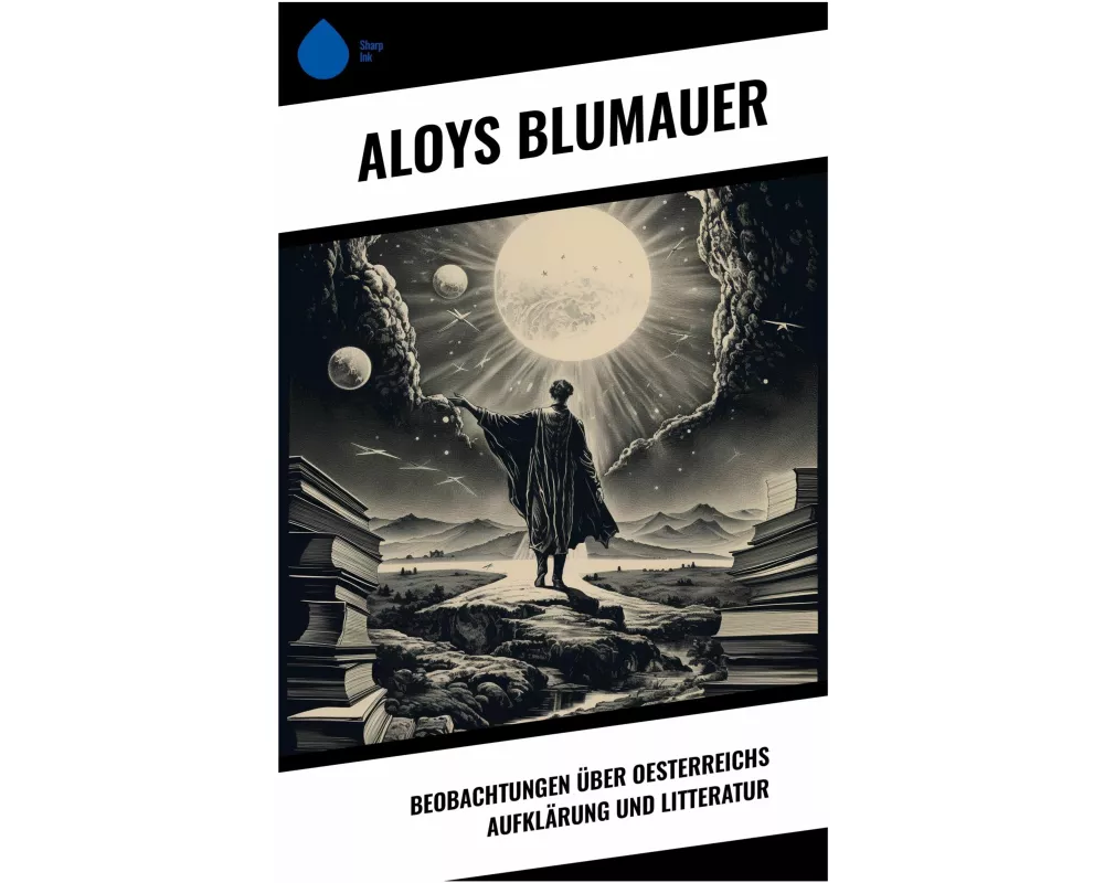 Beobachtungen über Oesterreichs Aufklärung und Litteratur