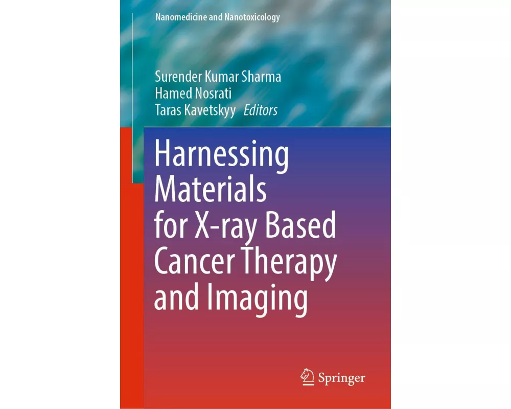 Harnessing Materials for X-ray Based Cancer Therapy and Imaging