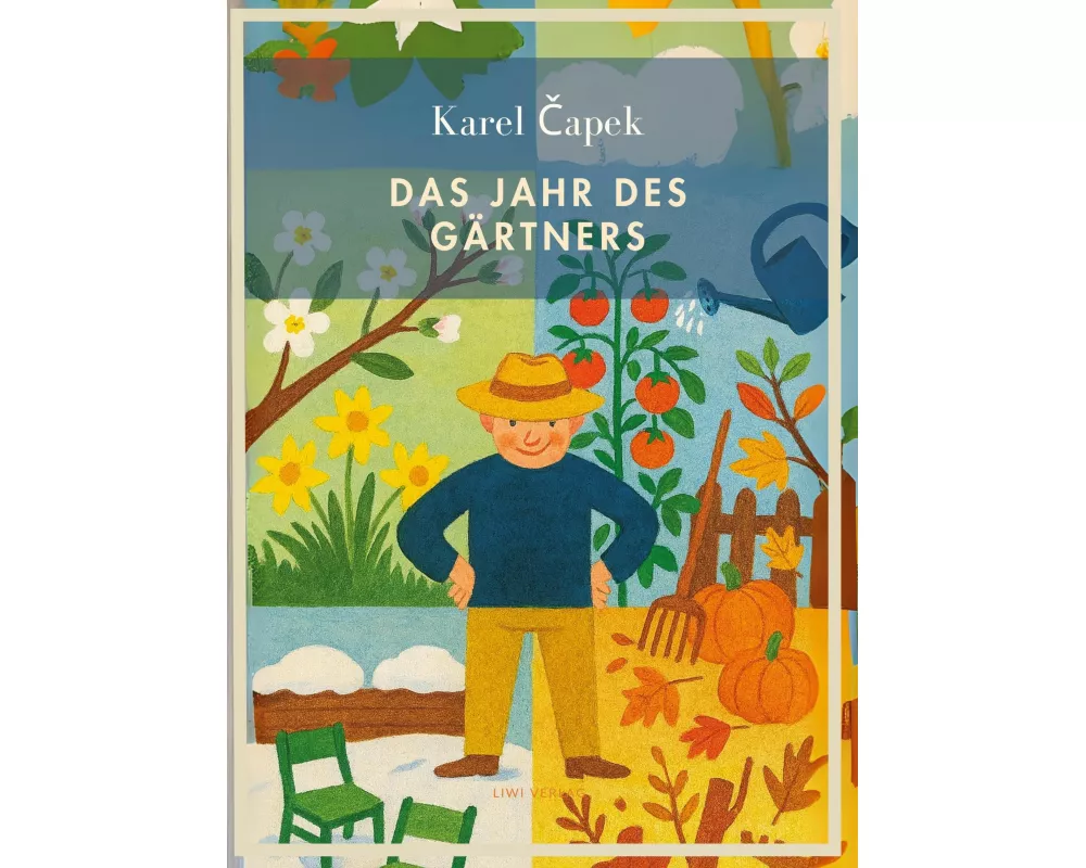 Karel Capek: Das Jahr des Gärtners. Vollständige Neuausgabe