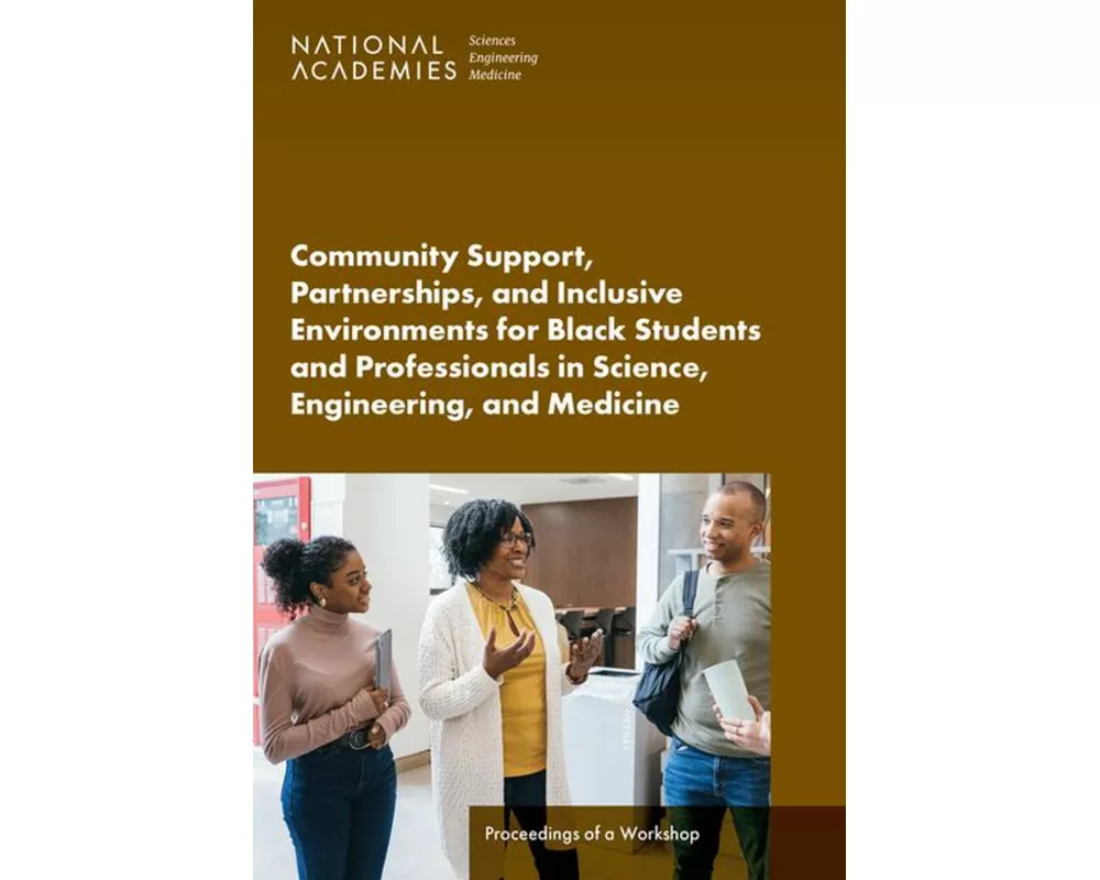 Community Support, Partnerships, and Inclusive Environments for Black Students and Professionals in Science, Engineering, and Medicine
